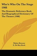 Cover: Who's Who On The Stage 1908 - Kessinger Publishing