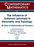 Cover: The Influence of Solomon Lefschetz in Geometry and Topology - American Mathematical Society