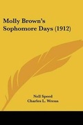 Cover: Molly Brown's Sophomore Days (1912) - Kessinger Publishing