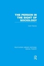 Cover: The Person in the Sight of Sociology (RLE Social Theory) - Routledge