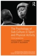 Cover: The Psychology of Sub-Culture in Sport and Physical Activity - Routledge