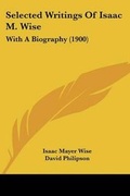 Cover: Selected Writings Of Isaac M. Wise - Kessinger Publishing