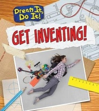 Enlarge image Cover: Get Inventing! - Raintree Publishers