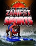 Cover: The World's Zaniest Sports - Raintree Publishers
