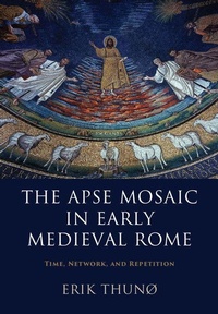Enlarge image Cover: The Apse Mosaic in Early Medieval Rome - Cambridge University Press