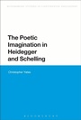 Cover: The Poetic Imagination in Heidegger and Schelling - Bloomsbury Academic