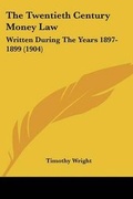Cover: The Twentieth Century Money Law - Kessinger Publishing