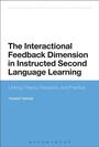 Cover: The Interactional Feedback Dimension in Instructed Second Language Learning - Bloomsbury Academic