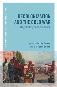 Enlarge image Cover: Decolonization and the Cold War - Bloomsbury Academic
