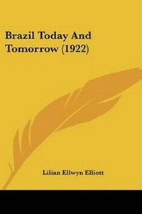 Abbildung von: Brazil Today And Tomorrow (1922) - Kessinger Publishing