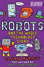 Cover: Robots and the Whole Technology Story - Macmillan Children's Books