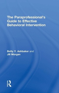 Enlarge image Cover: The Paraprofessional's Guide to Effective Behavioral Intervention - Routledge