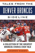 Cover: Tales from the Denver Broncos Sideline - Sports Publishing