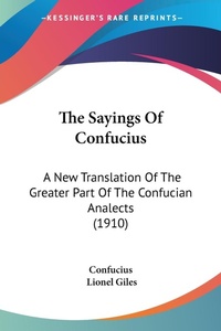 Abbildung von: The Sayings Of Confucius - Kessinger Publishing