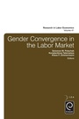 Cover: Gender Convergence in the Labor Market - Emerald Group Publishing Limited