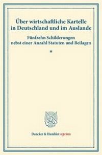 Abbildung von: Über wirtschaftliche Kartelle in Deutschland und im Auslande. - Duncker & Humblot
