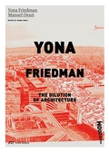 Cover: Yona Friedman. The Dilution of Architecture - Park Books