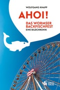 Cover: Ahoi! Das Wormser Backfischfest - Worms Verlag