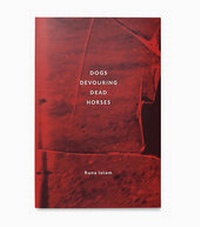 Enlarge image Cover: Runa Islam: Dogs Devouring Dead Horses - BOM DIA BOA TARDE BOA NOITE