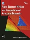 Cover: Finite Element Method and Computational Structural Dynamics - PHI Learning