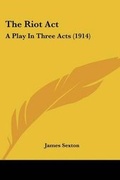 Cover: The Riot Act - Kessinger Publishing