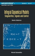 Cover: Integral Dynamical Models: Singularities, Signals And Control - World Scientific Publishing Co Pte Ltd