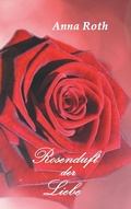Cover: Rosenduft Der Liebe - tredition