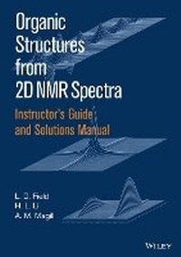 Abbildung von: Instructor's Guide and Solutions Manual to Organic Structures from 2D NMR Spectra - Wiley