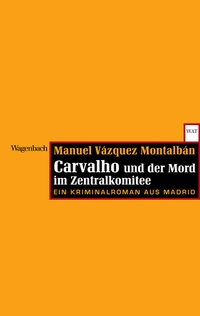Abbildung von: Carvalho und der Mord im Zentralkomitee - Wagenbach