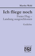 Cover: Ich fliege noch. Freier Flug - Landung ausgeschlossen - Engelsdorfer Verlag