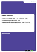 Cover: Identit&auml;t und Krise. Der Einfluss von Lebensereignissen auf die Pers&ouml;nlichkeitsentwicklung von Frauen - GRIN Verlag