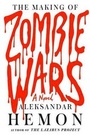 Cover: The Making of Zombie Wars - Farrar, Straus & Giroux Inc