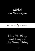 Cover: How We Weep and Laugh at the Same Thing - Penguin Classics