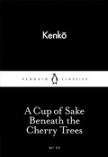 Cover: A Cup of Sake Beneath the Cherry Trees - Penguin Classics