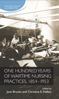 Cover: One Hundred Years of Wartime Nursing Practices, 1854-1953 - Manchester University Press