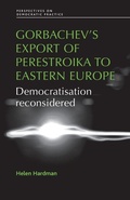 Cover: Gorbachev's Export of Perestroika to Eastern Europe - Manchester University Press