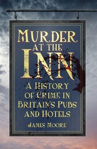 Enlarge image Cover: Murder at the Inn - The History Press Ltd