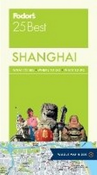 Abbildung von: Fodor's Shanghai 25 Best - Fodor's Travel Publications Inc.,U.S.