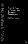 Cover: The Soft Power of Construction Contracting Organisations - Routledge