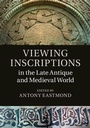 Cover: Viewing Inscriptions in the Late Antique and Medieval World - Cambridge University Press