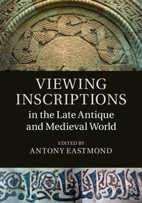 Enlarge image Cover: Viewing Inscriptions in the Late Antique and Medieval World - Cambridge University Press