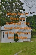 Cover: Where Two or Three are Gathered - the Small Fellowships of the Highways and Hedges - Lulu.com