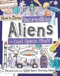 Cover: How to Draw Incredible Aliens and Cool Space Stuff - B.E.S. Publishing