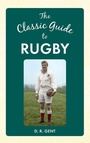 Cover: The Classic Guide to Rugby - Amberley Publishing
