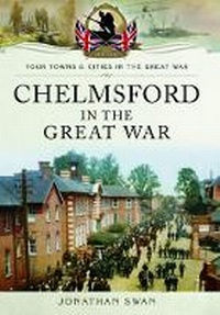 Enlarge image Cover: Chelmsford in the Great War - Pen & Sword Military