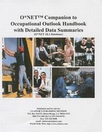 Enlarge image Cover: O*Net Companion to Occupational Outlook Handbook with Detailed Data Summaries - Claitor's Pub Division