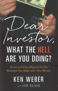 Cover: Dear Investor, What the HELL are You Doing? - Greenleaf Book Group LLC