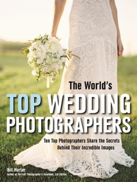 Abbildung von: The World's Top Wedding Photographers - Amherst Media