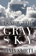 Cover: I Knew the Gray Sky - AMERICA STAR BOOKS