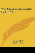 Cover: Will Shakespeare's Little Lad (1897) - Kessinger Publishing